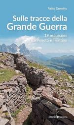 72469 - Donetto, F. - Sulle tracce della Grande Guerra. 19 escursioni tra Veneto e Trentino