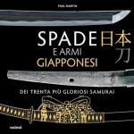 72478 - Martin, P. - Spade e armi giapponesi dei trenta piu' gloriosi samurai