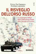 72498 - De Gaetano-Lopreiato, E.-A. - Risveglio dell'orso russo. Le campagne militari della federazione russa dalla Georgia all'Ucraina (Il)