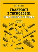 72515 - Ponti, M. - Trasporti e tecnologie: una breve storia