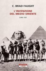 72524 - Brad Fraught, C. - Invenzione del Medio Oriente. Cairo 1921 (L')