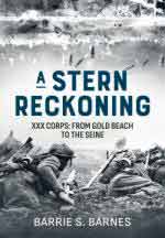 72531 - Barnes, B.S. - Stern Reckoning. XXX Corps: From Gold Beach to the Seine (A)