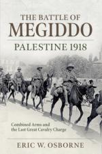 72533 - Osborne, E.W. - Battle of Megiddo: Palestine 1918. Combined Arms and the Last Great Cavalry Charge (The)