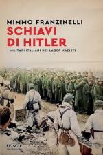 72539 - Franzinelli, M. - Schiavi di Hitler. I militari italiani nei lager nazisti (Gli)