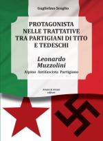 72547 - Scoglio, G. - Protagonista nelle trattative tra partigiani di Tito e tedeschi. Leonardo Muzzolini Alpino, Antifascista, Partigiano