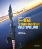 72561 - Lapenta, G. - F-104 Starfighter. Ciao Spillone! Vol 1