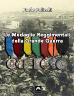 72575 - Policchi, P. - Medaglie reggimentali della Grande Guerra (Le)