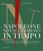 72599 - Troso, M. - Napoleone non si e' fermato in tempo. Come Napoleone non si attenne alla sua previsione e fini' deportato in un'isola fuori dal mondo
