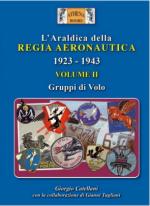 72654 - Catellani, G. - Araldica della Regia Aeronautica 1923-1943 Vol 2: Gruppi di volo