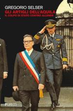 72657 - Selser, G. - Artigli dell'aquila. Il colpo di stato contro Allende (Gli)