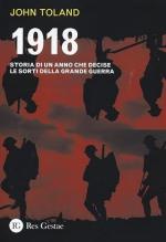 72658 - Toland, J. - 1918. Storia di un anno che decise le sorti della Grande Guerra