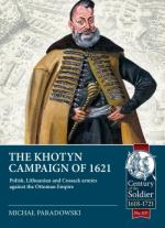 72664 - Paradowski, M. - Khotyn Campaign of 1621. Polish, Lithuanian and Cossack Armies against the Ottoman Empire (The)