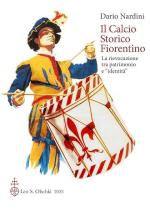 72669 - Nardini, D. - Calcio storico fiorentino. La rievocazione tra patrimonio e identita' (Il)