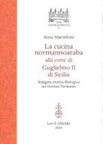 72670 - Martellotti, A. - Cucina normannoaraba alla corte alla corte di Guglielmo II di Sicilia. Indagine storico-filologica sui ricettari normanni (La)