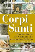 72678 - Bricchetti-Bricchetti, E.-A. - Corpi santi. Storia e storie del Comune che circondava Milano