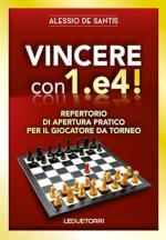 72680 - De Santis, A. - Vincere con 1.e4! Repertorio di apertura pratico per il giocatore da torneo
