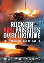 72691 - Mihajlovic, M.S. - Rockets and Missiles over Ukraine. The Changing Face of Battle