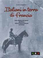 72695 - Grigolon, C. - Italiani in terra di Francia Parte II: dallo Chemin des Dames lla Mosa. 1918 Il II Corpo d'Armata in Francia