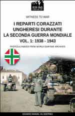 72720 - Gil Martinez, E.M. - Reparti corazzati ungheresi durante la Seconda Guerra Mondiale Vol 1: 1938-1943 (I)