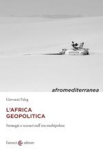 72725 - Faleg, G. - Africa geopolitica. Strategie e scenari nell'era multipolare (L')