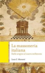 72729 - Manenti, L.G. - Massoneria italiana. Dalle origini al nuovo millennio (La)