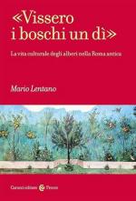 72730 - Lentano, M. - 'Vissero i boschi un di'. La vita culturale degli alberi nella Roma antica