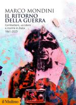 72731 - Mondini, M - Ritorno della guerra. Combattere, uccidere e morire in Italia. 1861-2023 (Il)