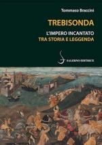 72737 - Braccini, T. - Trebisonda. L'impero incantato tra storia e leggenda