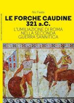 72744 - Fields-O'Brogain, N.-S. - Forche Caudine 321 a.C. L'umiliazione di Roma nella seconda guerra sannitica (Le)