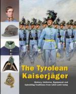 72750 - AAVV,  - Tyrolean Kaiserjaeger. History, Uniforms, Equipment and Upholding Traditions from 1816 until today