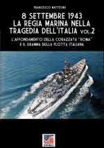 72759 - Mattesini, F. - 8 Settembre 1943: la Regia Marina nella tragedia dell'Italia Vol 2