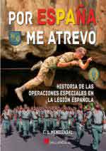 72761 - Mendizabal, C.L. - Por Espana me atrevo. Historia de las Operaciones Especiales en la Legion Espanola