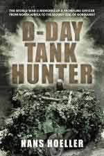 72781 - Hoeller, H. - D-Day Tank Hunter. The World War II memoirs of a frontline officer from North Africa to the bloody soil of Normandy