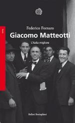 72785 - Fornaro, F. - Giacomo Matteotti. L'Italia migliore