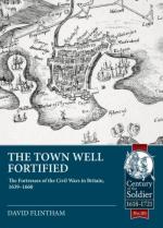 72802 - Jones, S. - Town well fortified. The Fortresses of the Civil Wars in Britain 1639-1660 (The)