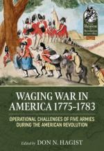 72803 - Hagist, D.N. - Waging War in America 1775-1783. Operational Challenges of Five Armies during the American Revolution