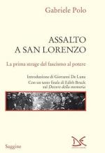 72809 - Polo, G. - Assalto a San Lorenzo. La prima strage del fascismo al potere