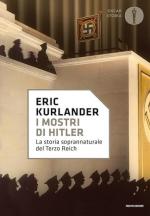 72843 - Kurlander, E. - Mostri di Hitler. La storia soprannaturale del Terzo Reich (I)