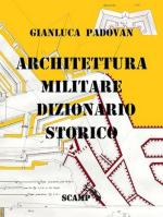 72854 - Padovan, G. - Architettura Militare. Dizionario storico Ed. cartonata