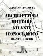 72855 - Padovan, G. - Architettura Militare. Atlante Iconografico in bianco e nero Ed. cartonata