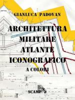 72857 - Padovan, G. - Architettura Militare. Atlante Iconografico a colori Ed. cartonata