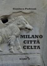 72867 - Padovan, G. - Milano citta' Celta Ed. brossura in bianco e nero