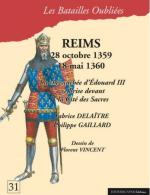 72869 - Gaillard-Vincent, P.-F. - Batailles Oubliees 31: Reims 28 octobre 1359-18 mai 1360. La chevauchee d'Edouard III se brise devant la Cite' des Sacres
