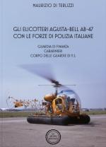 72934 - Di Terlizzi, M. - Elicotteri Agusta-Bell AB-47 con le Forze di Polizia italiane. Guardia di Finanza Carabinieri Corpo delle Guardie di P.S. (Gli)