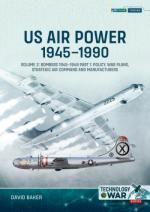 72946 - Baker, D. - US Air Power 1945-1990 Vol 2: Bombers 1945-1949 Part 1: Policy, War Plans, Strategic Air Command and Manufacturers - Technology @ War 03