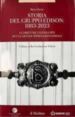 72979 - Fortis, M. - Storia del Gruppo Edison 1883-2023. Le direttrici di sviluppo di una grande impresa industriale