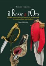 72980 - Fiorentino, M. - Rosso e l'oro. Uniformi, equipaggiamento ed armamento delle unita' svizzere al servizio del regno delle Due Sicilie Vol 2: 1836-1859 (Il)