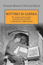 73013 - Romanin-Sinapi, T.-V. - Bottino di guerra. Il giallo dei quadri razziati dai nazisti e deportati a Belgrado