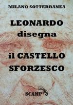 73014 - Padovan, G. - Leonardo disegna il Castello Sforzesco