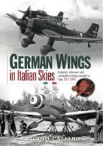 73055 - Caliaro, L. - German Wings in Italian Skies. Imperial, inter-war and Luftwaffe Military Aircraft in Italy 1911-1945